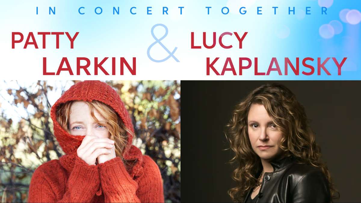 PATTY LARKIN & LUCY KAPLANSKY